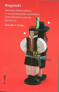 Biegański. Stereotyp Polaka bydlaka w stosunkach polsko - żydowskich i amerykańskiej kulturze popularnej - Historia świata - miniaturka - grafika 2