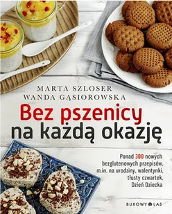 Bukowy Las Bez pszenicy na każdą okazję - Marta Szloser - Książki kucharskie - miniaturka - grafika 2