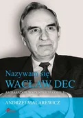 Pamiętniki, dzienniki, listy - Nazywam się Wacław Dec - Malarewicz Andrzej - miniaturka - grafika 1
