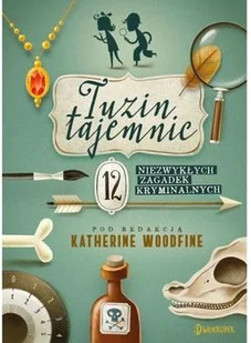 praca zbiorowa Tuzin tajemnic.12 niezywkłych zagadek kryminalnych - Powieści - miniaturka - grafika 3
