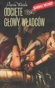 Biografie i autobiografie - Rytm Odcięte głowy władców - Elwira Watała (oprawa miękka) - miniaturka - grafika 1