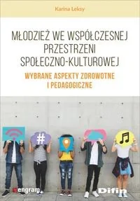 Młodzież we współczesnej przestrzeni społeczno-kulturowej Karina Leksy - Psychologia - miniaturka - grafika 2
