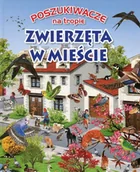 Książki edukacyjne - Olesiejuk Sp. z o.o. Poszukiwacze na tropie Zwierzęta w mieście - Rovira Pere - miniaturka - grafika 1