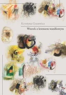 Melanż Wtorek z kremem waniliowym - Krystyna Gucewicz - Aforyzmy i sentencje - miniaturka - grafika 2