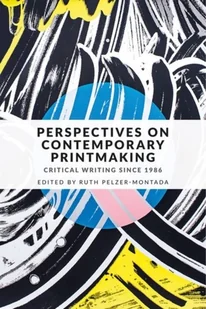 Perspectives on Contemporary Printmaking - Albumy obcojęzyczne Perspectives on Contemporary Printmaking - Albumy obcojęzyczne - miniaturka - grafika 1