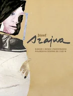 Albumy o  sztuce - Muzeum Śląskie w Katowicach Kanon i remix przestrzeni polskiego teatru XX i XXI wieku. Józef Szajna Jolanta Niedoba, Łukasz Szajna - miniaturka - grafika 1