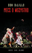 Literatura przygodowa - Wydawnictwo Literackie Don DeLillo Mecz o wszystko - miniaturka - grafika 1