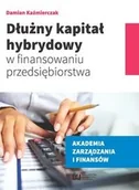 Finanse, księgowość, bankowość - Dłużny kapitał hybrydowy w finansowaniu przedsiębiorstwa - Kaźmierczak Damian - miniaturka - grafika 1