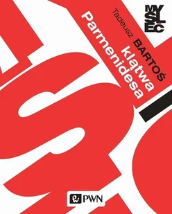 Klątwa Parmenidesa Tadeusz Bartoś - Filozofia i socjologia Klątwa Parmenidesa Tadeusz Bartoś - Filozofia i socjologia - miniaturka - grafika 1