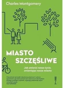 Wysoki Zamek Charles Montgomery Miasto szczęśliwe. Jak zmienić nasze życie zmieniając nasze miasta - Felietony i reportaże - miniaturka - grafika 2