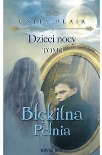 Novae Res Dzieci nocy Tom 1 Błękitna pełnia - UNITY BLAIR - Fantasy - miniaturka - grafika 2