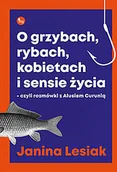 Proza - O grzybach rybach kobietach i sensie życia Janina Lesiak - miniaturka - grafika 1