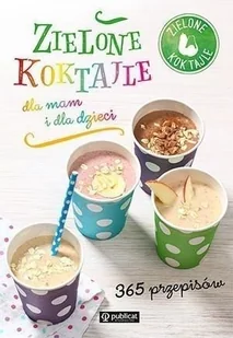 Publicat Zielone koktajle dla mam i dla dzieci. 365 przepisów - Opracowanie zbiorowe - Książki kucharskie - miniaturka - grafika 2