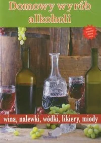 Arystoteles Domowy wyrób alkoholi wina, nalewki, wódki, likiery, miody - Książki kucharskie - miniaturka - grafika 2