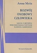 Psychologia - Rozwój osobowy człowieka Badania w kontekście teorii dezintegracji pozytywnej Kazimierza Dąbrowskie Anna Mróz - miniaturka - grafika 1