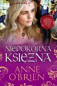 Powieści historyczne i biograficzne - HarperCollins Polska Anne O'Brien Niepokorna księżna - miniaturka - grafika 1