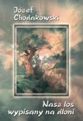 Poezja - Nasz los wypisany na dłoni - JÓZEF CHODAKOWSKI - miniaturka - grafika 1