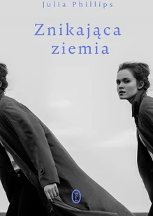 Julia Phillips Znikająca ziemia - Proza obcojęzyczna Julia Phillips Znikająca ziemia - Proza obcojęzyczna - miniaturka - grafika 1