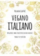 VEGANO ITALIANO WEGAŃSKIE SMAKI WŁOSKIEJ KUCHNI PONAD 150 PRZEPISÓW Rosalba Gioffre - Dom i ogród - miniaturka - grafika 2