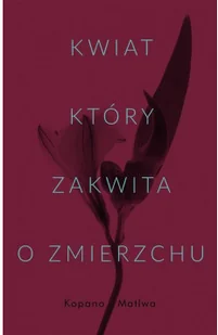 Kwiat który zakwita o zmierzchu Używana - Powieści - miniaturka - grafika 3
