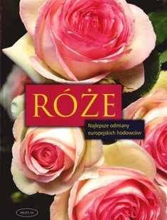 Róże. Najlepsze odmiany europejskich hodowców - Dom i ogród - miniaturka - grafika 2