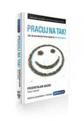 Zarządzanie - Gacek Przemysław, Kubisiak paweł Pracuj na tak! jak zbudowaliśmy firmę opartą na zaangażowaniu - mamy na stanie, wyślemy natychmiast - miniaturka - grafika 1