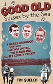 Książki o sporcie obcojęzyczne - Tim Quelch Good Old Sussex by the Sea - miniaturka - grafika 1