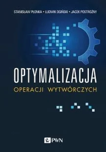 Wydawnictwo Naukowe PWN Optymalizacja operacji wytwórczych - Technika Wydawnictwo Naukowe PWN Optymalizacja operacji wytwórczych - Technika - miniaturka - grafika 1