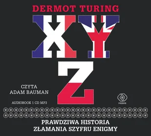 Dermot Turing X Y Z Prawdziwa historia złamania szyfru Enigmy - Historia Polski - miniaturka - grafika 2