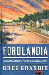 Fordlandia - Felietony i reportaże - miniaturka - grafika 2