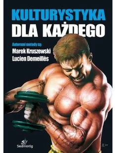 Siedmioróg Kulturystyka dla każdego - Lucien Demeilles, Marek Kruszewski - Poradniki hobbystyczne Siedmioróg Kulturystyka dla każdego - Lucien Demeilles, Marek Kruszewski - Poradniki hobbystyczne - miniaturka - grafika 2