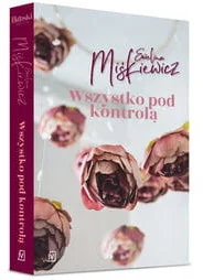 Czwarta Strona Wszystko pod kontrolą Ewelina Miśkiewicz - Literatura obyczajowa - miniaturka - grafika 2