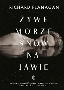 Wydawnictwo Literackie Żywe morze snów na jawie - Richard Flanagan - Proza Wydawnictwo Literackie Żywe morze snów na jawie - Richard Flanagan - Proza - miniaturka - grafika 3