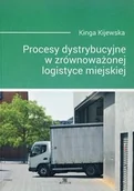 Zarządzanie - Procesy dystrybucyjne w zrównoważonej logistyce miejskiej - Kijewska Kinga - miniaturka - grafika 1