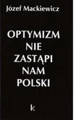 Felietony i reportaże - Optymizm nie zastąpi nam Polski Tom 18 Używana - miniaturka - grafika 1