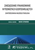Ekonomia - Szymański Marek Zarządzanie i finansowanie w podmiotach gospodarujących. Zainteresowania młodego pokolenia. Tom 4 - dostępny od ręki, natychmiastowa wysyłka - miniaturka - grafika 1