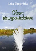 Poezja - Astrum Poezja, sentencje, aforyzmy. Słowa niewypowiedziane Anita Słapczyńska - miniaturka - grafika 1