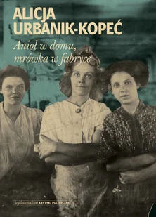 Anioł w domu, mrówka w fabryce - Historia świata - miniaturka - grafika 2