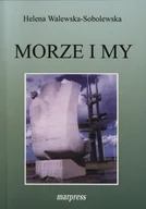 Pamiętniki, dzienniki, listy - MARPRESS Morze i my Helena Walewska-Sobolewska - miniaturka - grafika 1