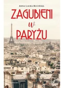 Marginesy Zagubieni w Paryżu - Anna Laura Rucińska - Literatura obyczajowa - miniaturka - grafika 2