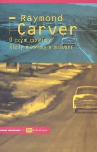 O czym mówimy kiedy mówimy o miłości - Wysyłka od 3,99 - Poradniki psychologiczne - miniaturka - grafika 2