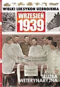 Militaria i wojskowość - Edipresse Polska Wielki Leksykon Uzbrojenia Wrzesień 1939 Tom 205 Służba wtererynaryjna - miniaturka - grafika 1