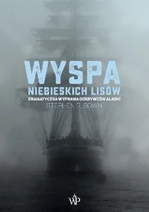 Wyspa niebieskich lisów. Legendarna wyprawa Beringa - Felietony i reportaże - miniaturka - grafika 3
