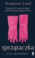 Felietony i reportaże - Sprzątaczka.Jak przeżyć w Ameryce będąc samotną matką pracującą za grosze Land Stephanie - miniaturka - grafika 1