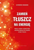 Diety, zdrowe żywienie - Zamień tłuszcz na energię. Wygraj z głodem i schudnij dzięki naturalnej zdolności do czerpania energii z tłuszczu - miniaturka - grafika 1