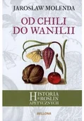 Książki medyczne - Od chili do wanilii Historia roślin apetycznych Używana - miniaturka - grafika 1