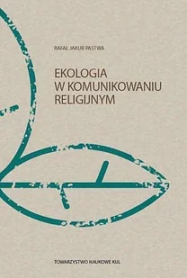 Ekologia w komunikowaniu religijnym - Religia i religioznawstwo - miniaturka - grafika 2