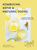 Obcojęzyczne książki kulinarne - Nina Lausecker; Sebastian Landaeus Kombucha Kefir & Natural Sodas - miniaturka - grafika 1