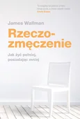Poradniki hobbystyczne - Insignis Rzeczozmęczenie Jak żyć pełniej mając mniej James Wallman - miniaturka - grafika 1
