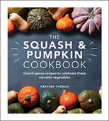 Pozostałe książki - Ballantine Books The Squash and Pumpkin Cookbook: Gourd-geous Recipes to Celebrate These Versatile Vegetables - miniaturka - grafika 1